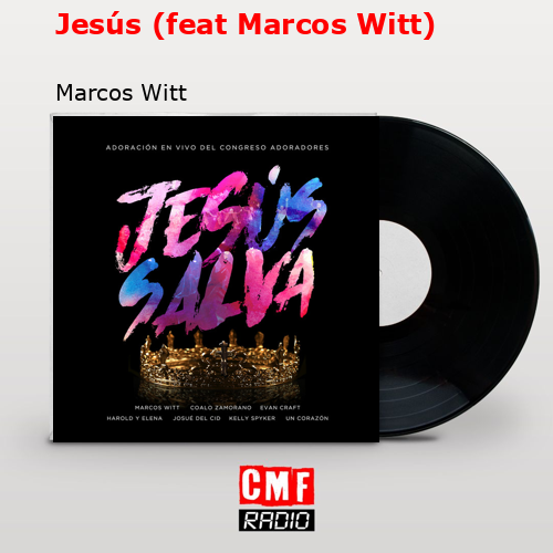 Jesús (feat Marcos Witt) – Marcos Witt