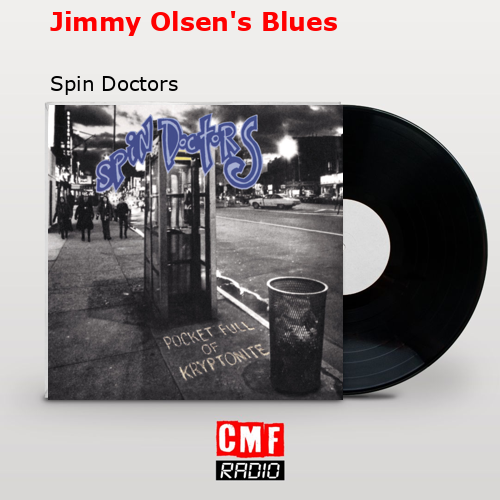 Jimmy Olsen’s Blues – Spin Doctors