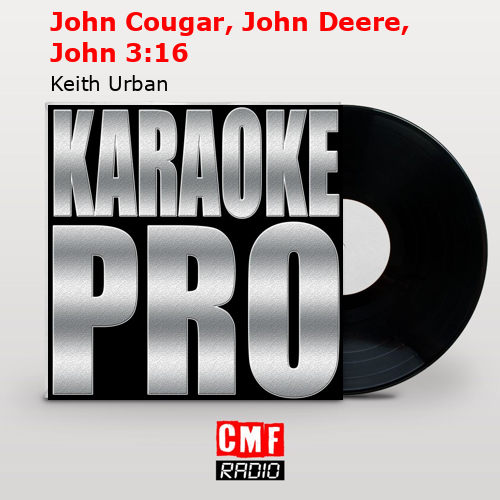John Cougar, John Deere, John 3:16 – Keith Urban