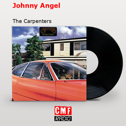 Johnny Angel – The Carpenters