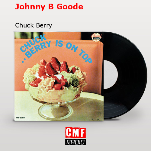 Johnny B Goode – Chuck Berry