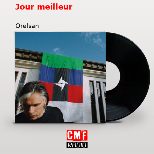 Jour meilleur – Orelsan