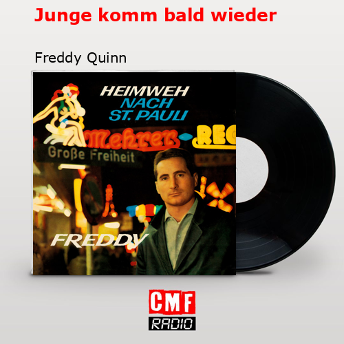 Junge komm bald wieder – Freddy Quinn