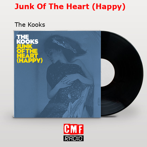 Junk Of The Heart (Happy) – The Kooks