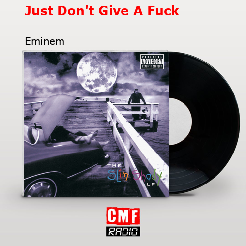 Just Don’t Give A Fuck – Eminem