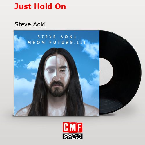 Just Hold On – Steve Aoki