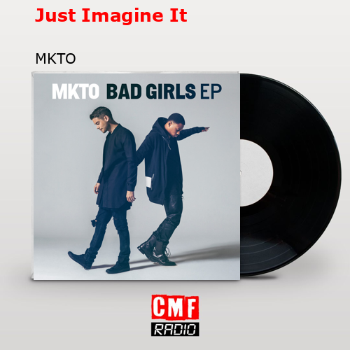 Just Imagine It – MKTO