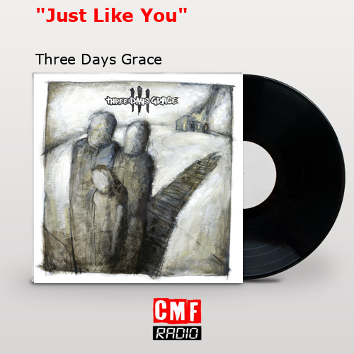 «Just Like You» – Three Days Grace