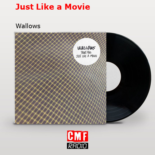 Just Like a Movie – Wallows