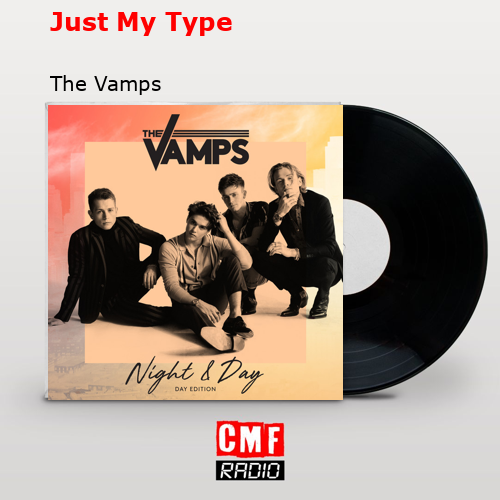 Just My Type – The Vamps