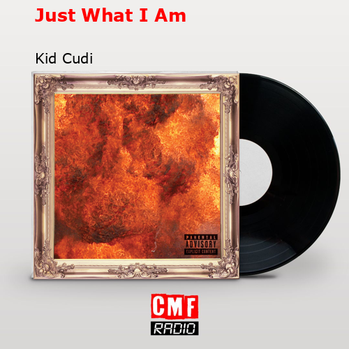 Just What I Am – Kid Cudi