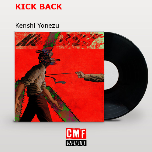 KICK BACK – Kenshi Yonezu