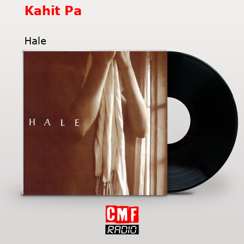 Kahit Pa – Hale