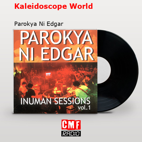 Kaleidoscope World – Parokya Ni Edgar