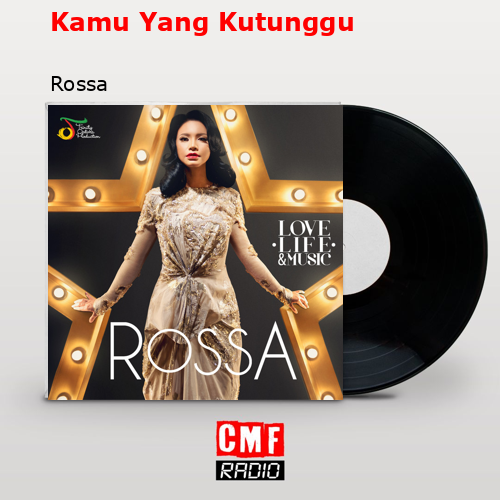 Kamu Yang Kutunggu – Rossa