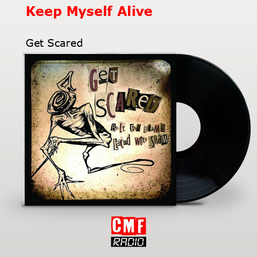 Keep Myself Alive – Get Scared