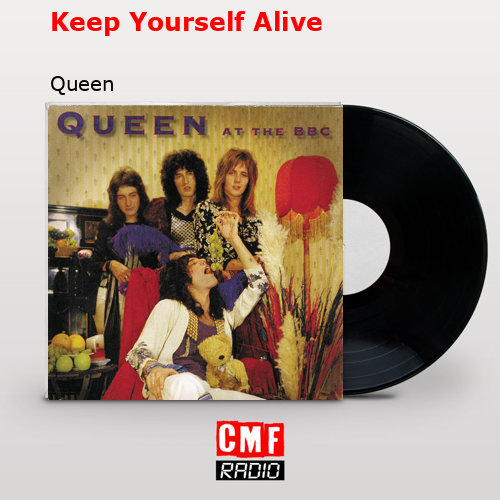 Keep Yourself Alive – Queen