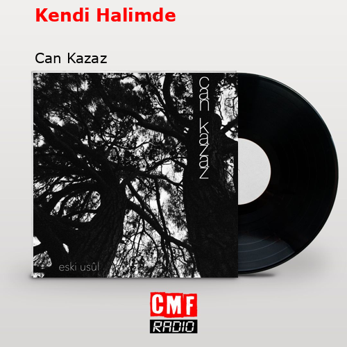 Kendi Halimde – Can Kazaz