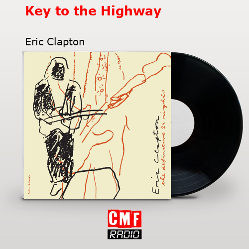 Key to the Highway – Eric Clapton