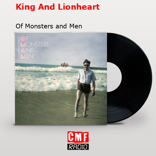 King And Lionheart – Of Monsters and Men