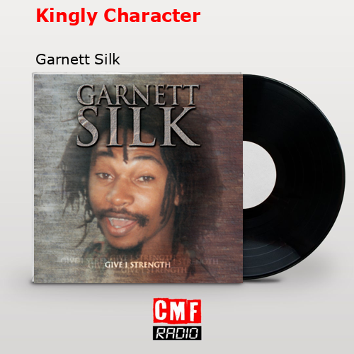 Kingly Character – Garnett Silk