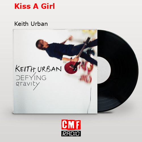 Kiss A Girl – Keith Urban