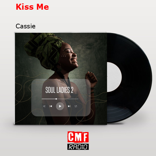 Kiss Me – Cassie