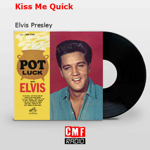 Kiss Me Quick – Elvis Presley
