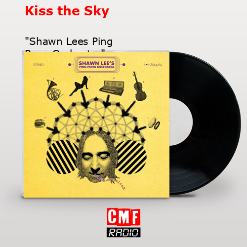 Kiss the Sky – «Shawn Lees Ping Pong Orchestra»