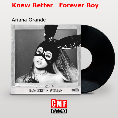 final cover Knew Better Forever Boy Ariana Grande
