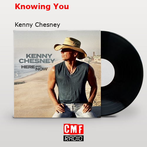 Knowing You – Kenny Chesney
