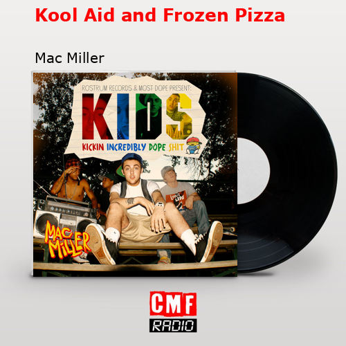 final cover Kool Aid and Frozen Pizza Mac Miller