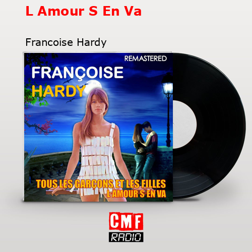 L Amour S En Va – Francoise Hardy