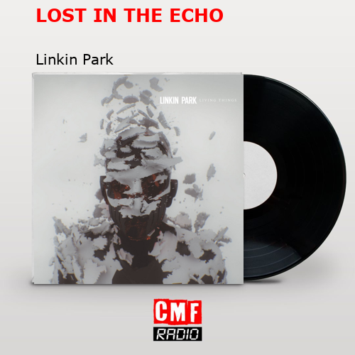 final cover LOST IN THE ECHO Linkin Park