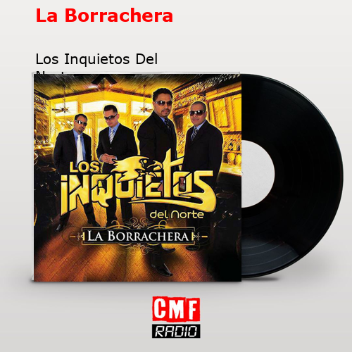 La Borrachera – Los Inquietos Del Norte