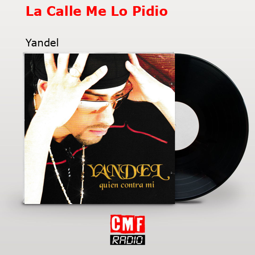La Calle Me Lo Pidio – Yandel