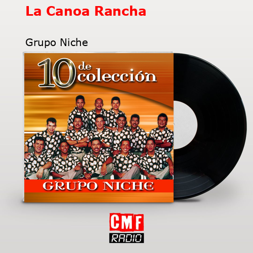 La Canoa Rancha – Grupo Niche