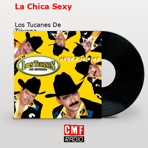 La Chica Sexy – Los Tucanes De Tijuana