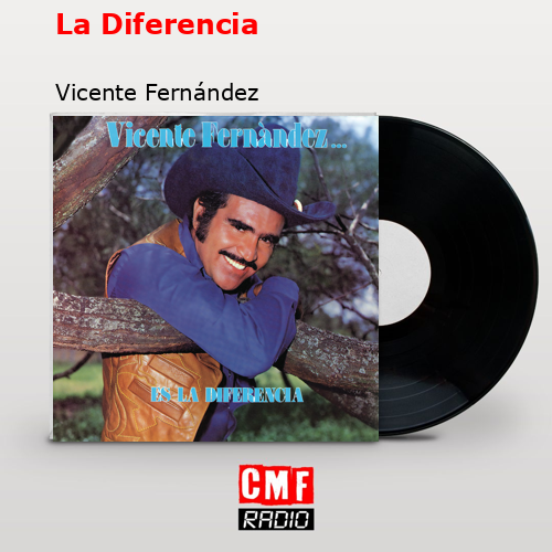 La Diferencia – Vicente Fernández