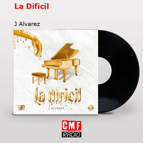 La Dificil – J Alvarez