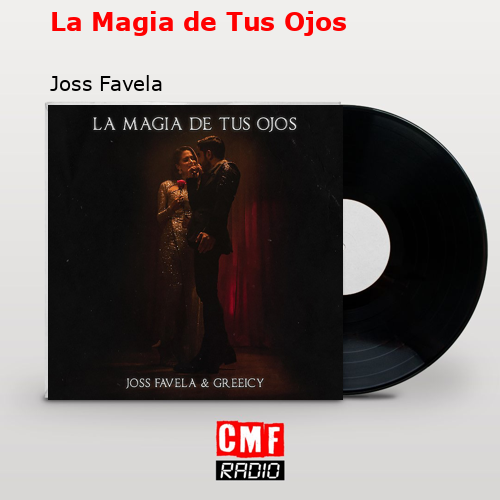 La Magia de Tus Ojos – Joss Favela