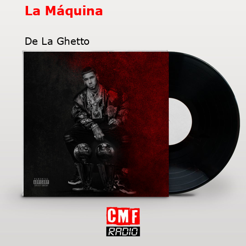 La Máquina – De La Ghetto
