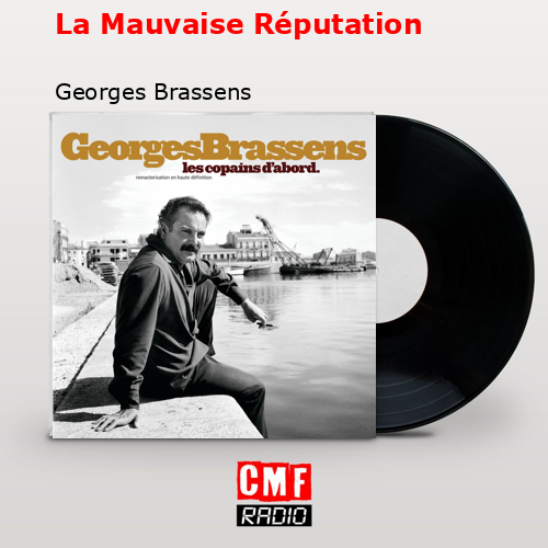 La Mauvaise Réputation – Georges Brassens