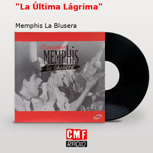 final cover La Ultima Lagrima Memphis La Blusera