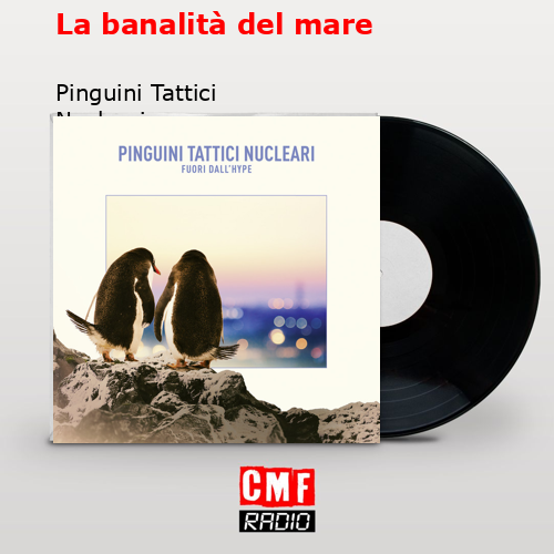 La banalità del mare – Pinguini Tattici Nucleari