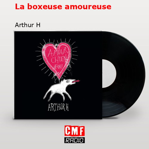 La boxeuse amoureuse – Arthur H