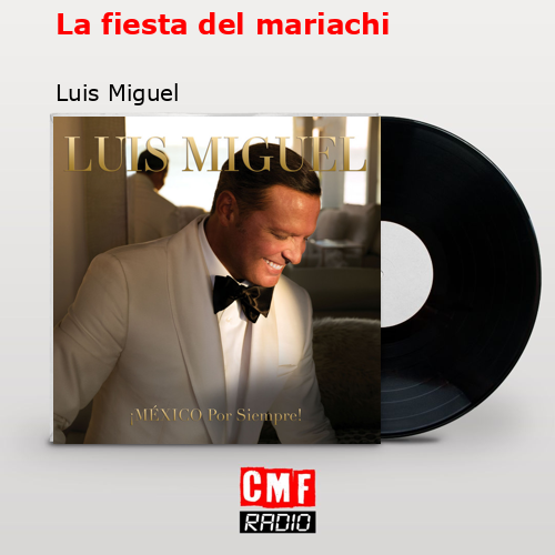 La fiesta del mariachi – Luis Miguel