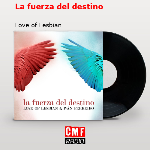 La fuerza del destino – Love of Lesbian