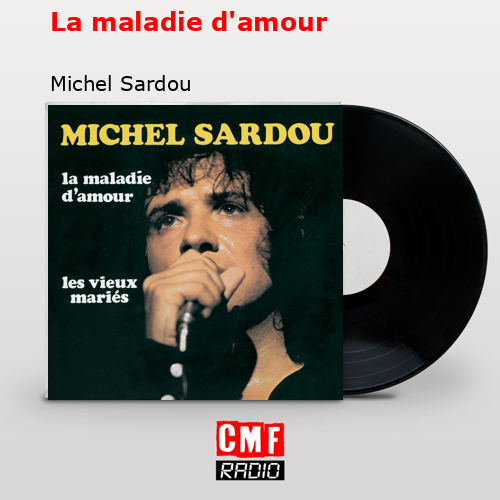 La maladie d’amour – Michel Sardou