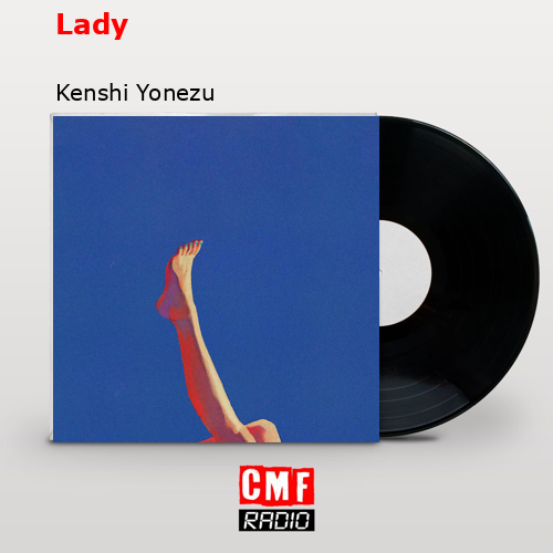 Lady – Kenshi Yonezu